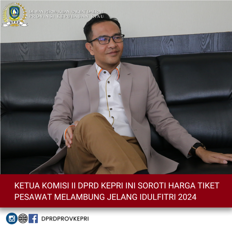 Ketua Komisi II DPRD Kepri Ini Soroti Harga Tiket Pesawat Melambung Jelang Idulfitri 2024 9 DPRD 13